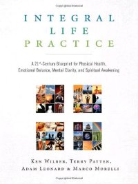 cover of the book Integral Life Practice: A 21st-Century Blueprint for Physical Health, Emotional Balance, Mental Clarity, and Spiritual Awakening