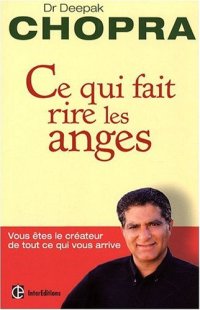 cover of the book Ce qui fait rire les anges - Vous êtes le créateur de tout ce qui vous arrive