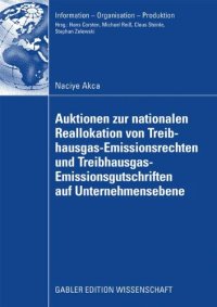 cover of the book Auktionen zur nationalen Reallokation von Treibhausgas-Emissionsrechten und Treibhausgas- Emissionsgutschriften auf Unternehmensebene : Ein spieltheoretischer nicht-kooperativer Modellierungs- und Lösungsansatz für das Reallokationsproblem