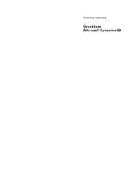 cover of the book Grundkurs Microsoft Dynamics AX : Die Business-Lösung von Microsoft für mittelstandische Unternehmen: Axapta Grundlagen und neue Funktionen in Version 4.0