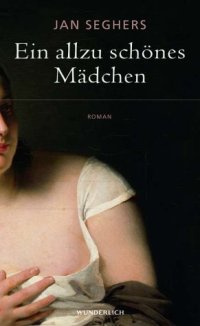 cover of the book Ein allzu schönes Mädchen : Roman