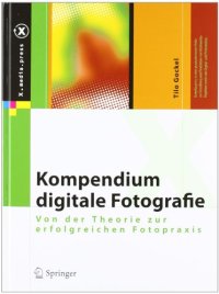 cover of the book Kompendium digitale Fotografie: Von der Theorie zur erfolgreichen Fotopraxis