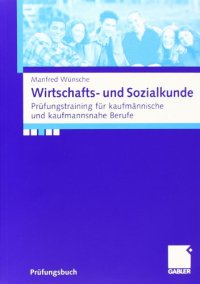 cover of the book Wirtschafts- und Sozialkunde : Prüfungstraining für kaufmännische und kaufmannsnahe Berufe