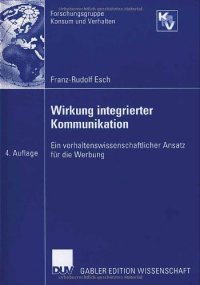 cover of the book Wirkung integrierter Kommunikation : ein verhaltenswissenschaftlicher Ansatz für die Werbung