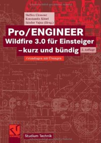 cover of the book Pro-ENGINEER Wildfire 3.0 - kurz und bündig Grundlagen mit Übungen