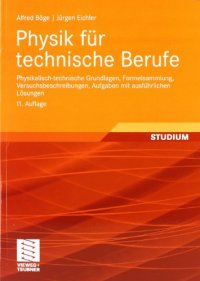 cover of the book Physik für technische Berufe : physikalisch-technische Grundlagen, Formelsammlung, Versuchsbeschreibungen, Aufgaben mit ausführlichen Lösungen ; mit 35 Tabellen