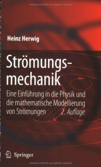 cover of the book Strömungsmechanik eine Einführung in die Physik und die mathematische Modellierung von Strömungen ; mit 48 Tabellen