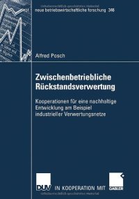 cover of the book Zwischenbetriebliche Rückstandsverwertung : Kooperationen für eine nachhaltige Entwicklung am Beispiel industrieller Verwertungsnetze