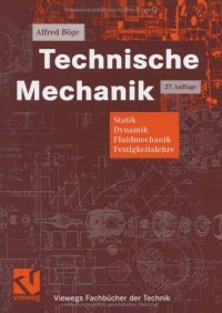 cover of the book Technische Mechanik : Statik - Dynamik - Fluidmechanik - Festigkeitslehre ; mit 15 Tabellen, 21 Arbeitsplänen, 16 Lehrbeispielen und 40 Übungen