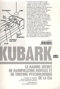 cover of the book Kubark : Le manuel secret de manipulation mentale et de torture psychologique de la CIA