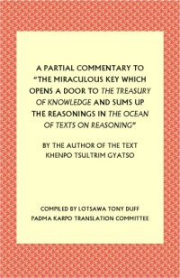 cover of the book A Partial Commentary to “The Miraculous Key Which Opens a Door to the Treasury of Knowledge and Sums Up the Reasonings in the Ocean of Texts on Reasoning”