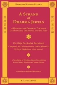 cover of the book A Strand of Dharma Jewels: A Bodhisattva’s Profound Teachings On Happiness, Liberation, and the Path: The Rāja Parikathā Ratnāvalī Composed by Ārya Nāgārjuna for a South Indian Monarch