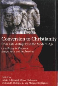 cover of the book Conversion to Christianity from Late Antiquity to the Modern Age: Considering the Process in Europe, Asia, and the Americas