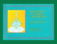 cover of the book Chanting the Names of Manjushri:The Manjusri-Nama-Samgiti: Sanskrit and Tibetan Texts