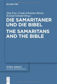 cover of the book Die Samaritaner und die Bibel / The Samaritans and the Bible: Historische und Literarische Wechselwirkungen Zwischen Biblischen und Samaritanischen Traditionen