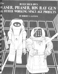 cover of the book Build your own laser, phaser, ion ray gun & other working space-age projects