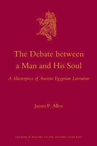 cover of the book The Debate Between a Man and His Soul: A Masterpiece of Ancient Egyptian Literature