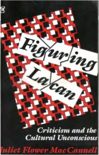 cover of the book Figuring Lacan: Criticism and the Cultural Unconscious