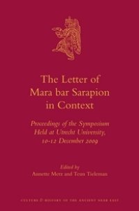 cover of the book The Letter of Mara bar Sarapion in Context: Proceedings of the Symposium Held at Utrecht University, 10-12 December 2009