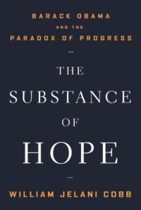 cover of the book The Substance of Hope: Barack Obama and the Paradox of Progress