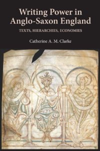 cover of the book Writing Power in Anglo-Saxon England: Texts, Hierarchies, Economies