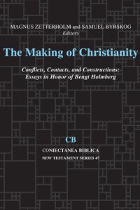 cover of the book The Making of Christianity. Conflicts, Contacts, and Constructions: Essays in Honor of Bengt Holmberg