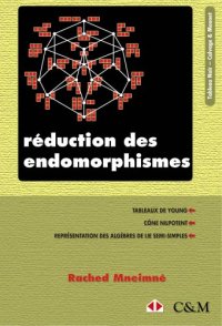 cover of the book Réduction des endomorphismes : Tableaux de Young, Cône nilpotent, Représentations des algèbres de Lie semi-simples