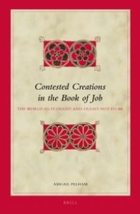 cover of the book Contested Creations in the Book of Job: The-World-as-It-Ought-and-Ought-Not-to-Be