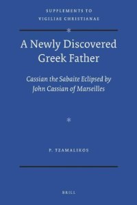 cover of the book A Newly Discovered Greek Father: Cassian the Sabaite Eclipsed by John Cassian of Marseilles