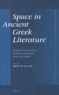 cover of the book Space in Ancient Greek Literature: Studies in Ancient Greek Narrative