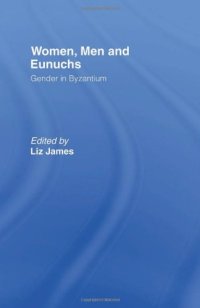 cover of the book Women, Men and Eunuchs: Gender in Byzantium