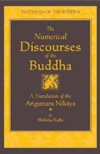 cover of the book The Numerical Discourses of the Buddha: A Translation of the Anguttara Nikaya (missing several pages)