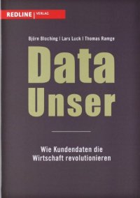 cover of the book Data Unser: Wie Kundendaten die Wirtschaft revolutionieren