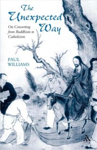 cover of the book The Unexpected Way: On Converting from Buddhism to Catholicism