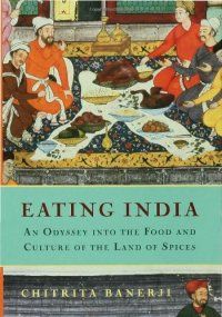 cover of the book Eating India: An Odyssey into the Food and Culture of the Land of Spices