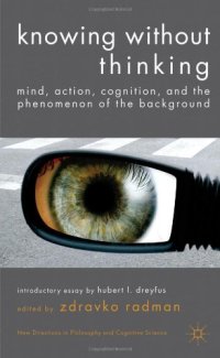 cover of the book Knowing without thinking: mind, action, cognition and the phenomenon of the background