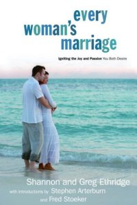 cover of the book Every woman's marriage: igniting the joy and passion you both desire (workbook included)