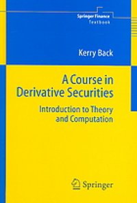 cover of the book A course in derivative securities : introduction to theory and computation