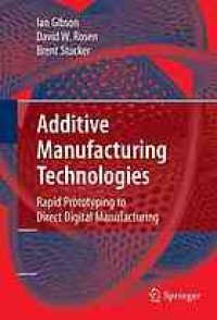 cover of the book Additive Manufacturing Technologies: Rapid Prototyping to Direct Digital Manufacturing