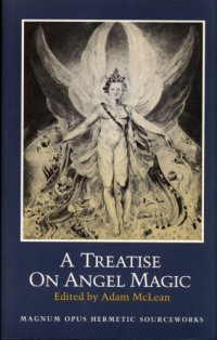 cover of the book A treatise on angel magic : being a complete transcription of Ms. Harley 6482 in the British Library