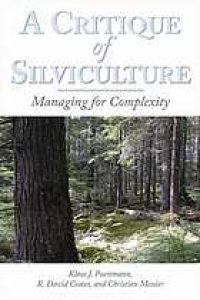 cover of the book A critique of silviculture : managing for complexity