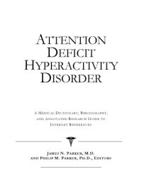 cover of the book Attention deficit hyperactivity disorder : a medical dictionary, bibliography, and annotated research guide to internet references