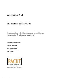 cover of the book Asterisk 1.4 : the professional's guide : implementing, administering, and consulting on commercial IP telephony solutions