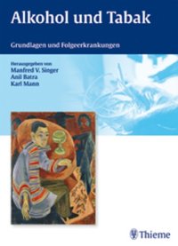 cover of the book Alkohol und Tabak : Grundlagen und Folgeerkrankungen ; 87 Tabellen