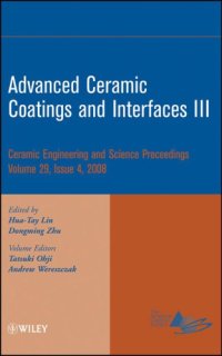 cover of the book Advanced ceramic coatings and interfaces III : a collection of papers presented at the 32nd International Conference on Advanced Ceramics and Composites, January 27-February 1, 2008, Daytona Beach, Florida / editors, Hua -Tay Lin, Dongming Zhu ; volume ed