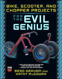 cover of the book Bike, scooter, and chopper projects for the evil genius