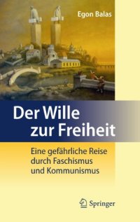 cover of the book Der Wille zur Freiheit: Eine gefährliche Reise durch Faschismus und Kommunismus