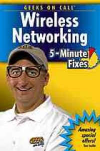 cover of the book Geeks on call wireless networking : 5-minute fixes