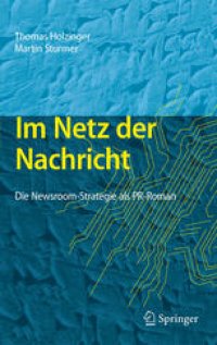 cover of the book Im Netz der Nachricht: Die Newsroom-Strategie als PR-Roman