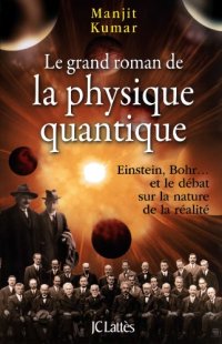 cover of the book Le grand roman de la physique quantique : Einstein, Bohr et le débat sur la nature de la réalité